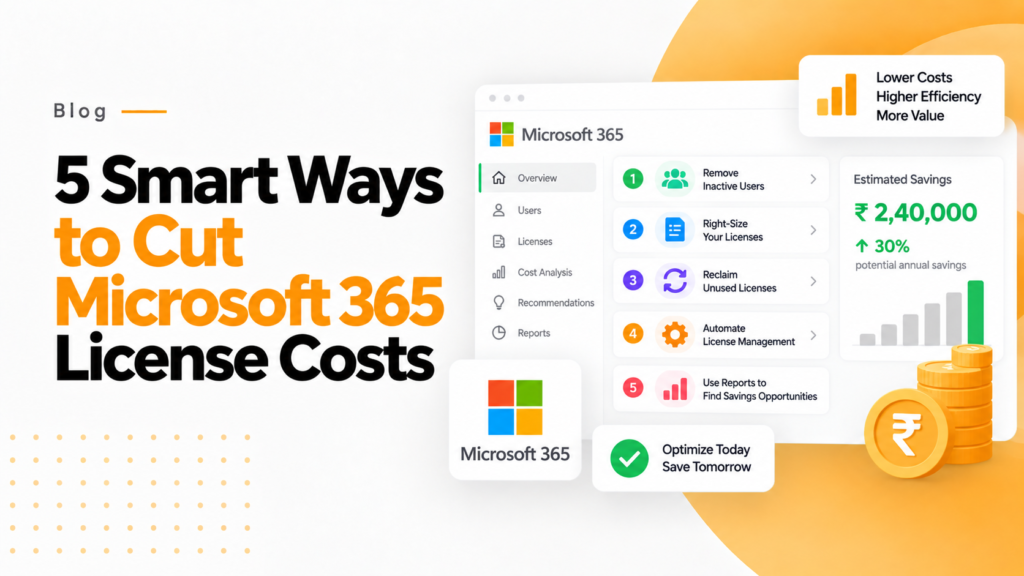 5 Smart Ways to Cut Microsoft 365 License Costs