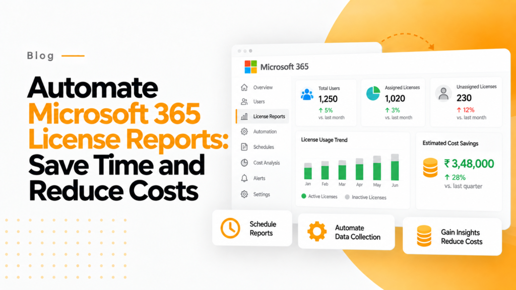 Automate Microsoft 365 License Reports Save Time and Reduce Costs