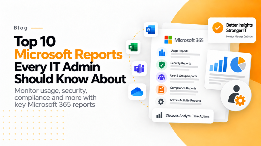 Top 10 Microsoft Reports Every IT Admin Should Know About