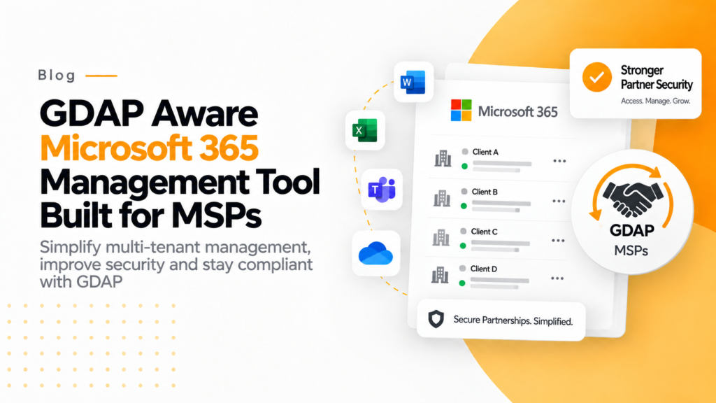 GDAP Aware Microsoft 365 Management Tool Built for MSPs