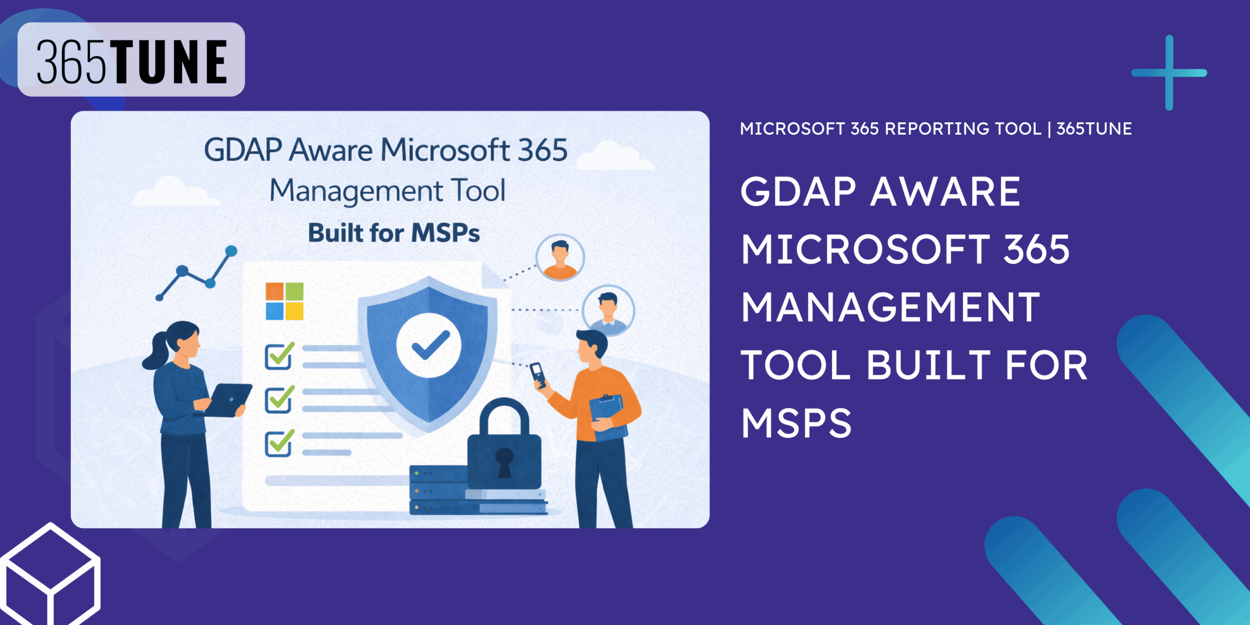 GDAP Aware Microsoft 365 Management Tool Built for MSPs