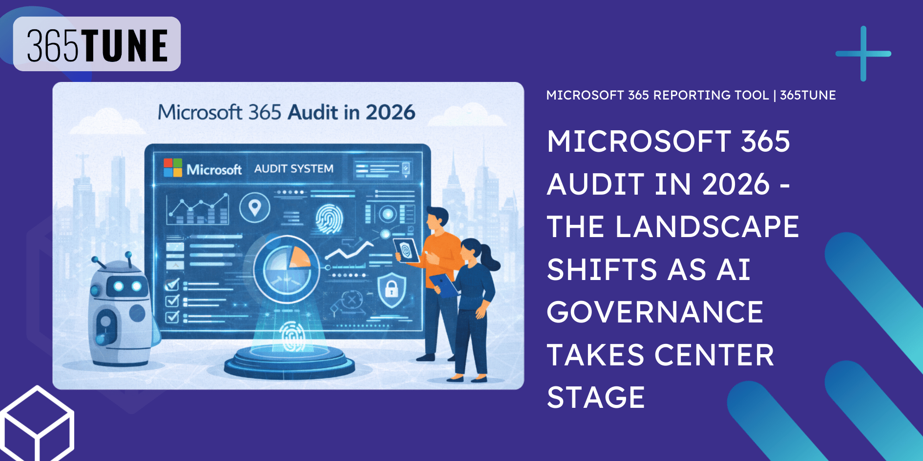 Microsoft 365 audit in 2026 - The landscape shifts as AI governance takes center stage