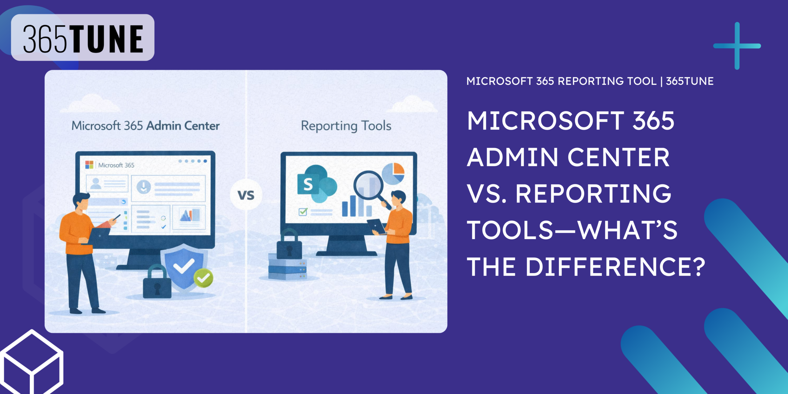 Microsoft 365 Admin Center vs. Reporting Tools—What’s the Difference?